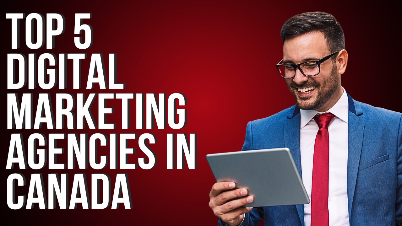 Top 5 Digital Marketing Agencies in Canada
