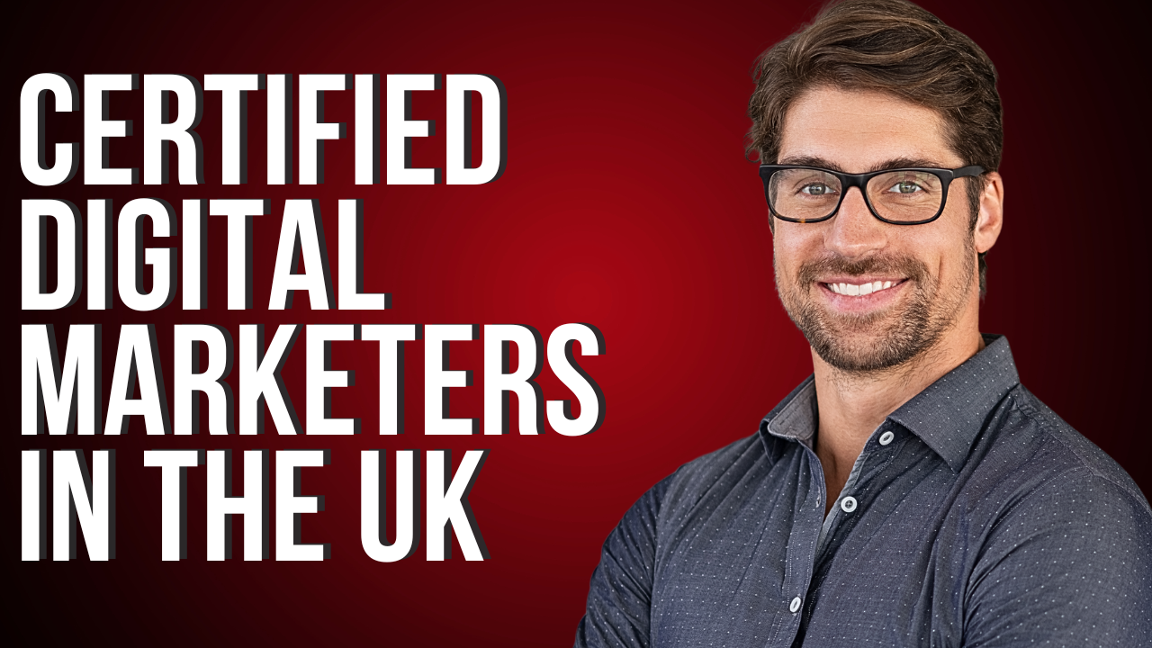 Certified Digital Marketers in the UK