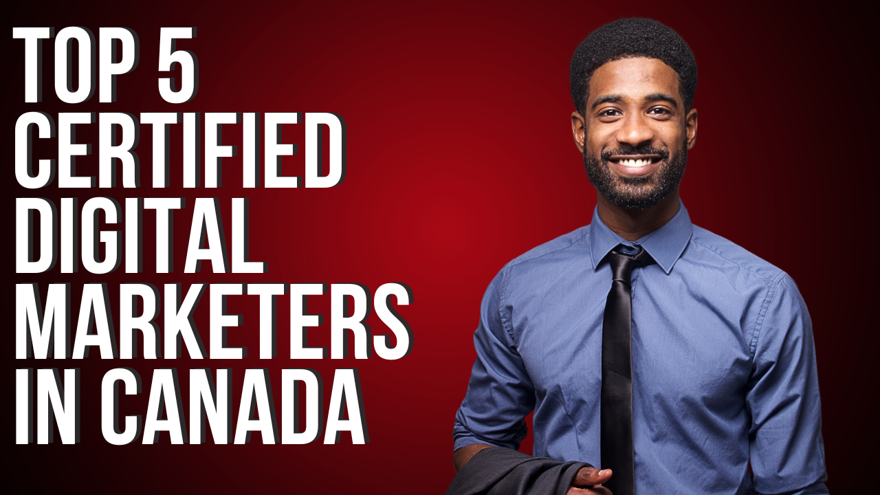 Top 5 Certified Digital Marketers in Canada