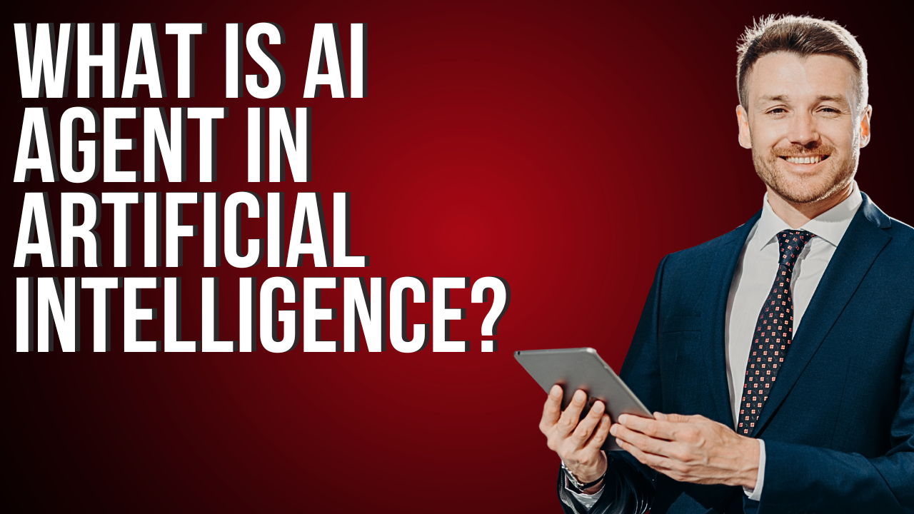 What is AI Agent in Artificial Intelligence?