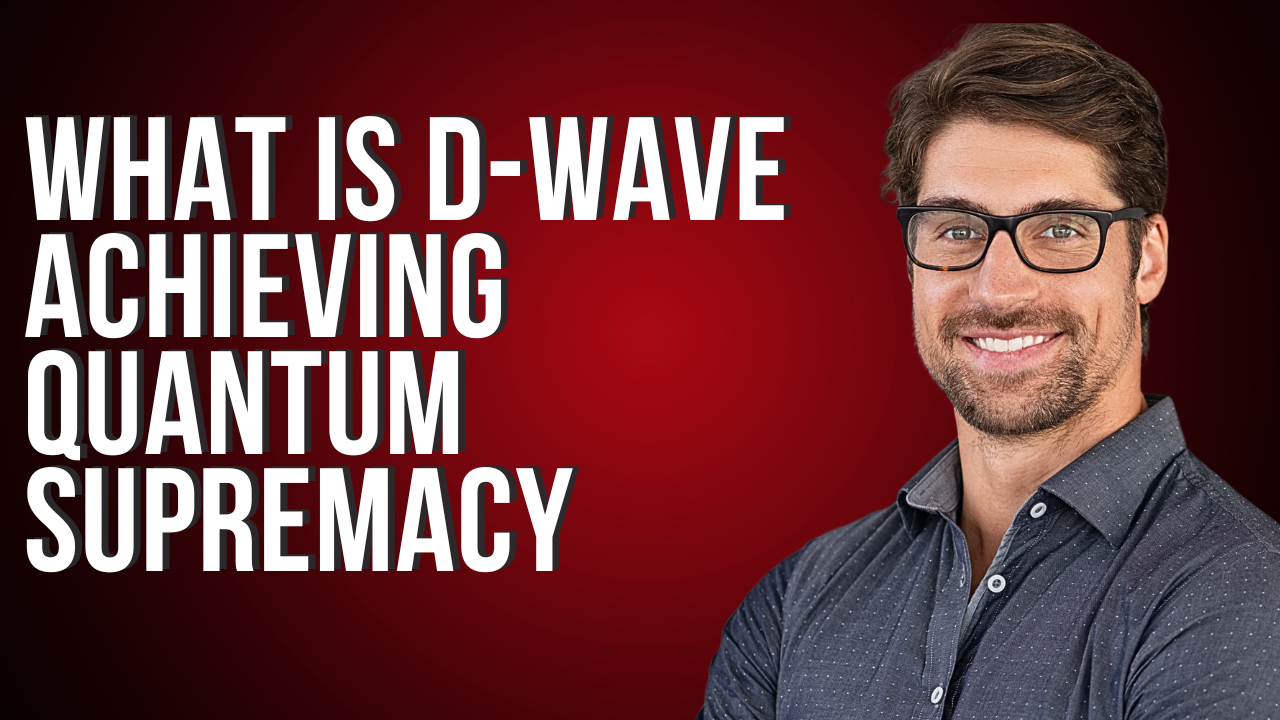 What is D-Wave Achieves Quantum Supremacy